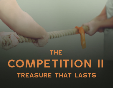 “The Competition II: Treasure That Lasts” Rev. Dr. Bob Fuller 8/19/18