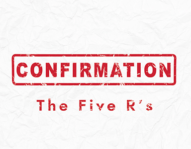“Confirmation: The Five R’s” Rev. Dr. Bob Fuller 4/14/19
