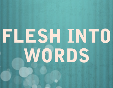 “Flesh into Words ” Rev. Scott Simpson 7/28/19