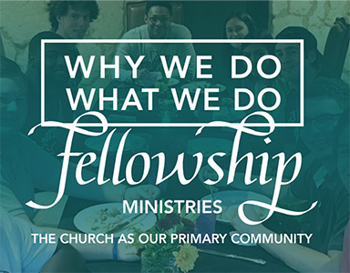 Why We Do What We Do: Fellowship Ministries – Rev. A. Mitchell Moore 9/29/19
