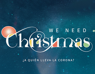 We Need Christmas! ¿A Quien Lleva La Corona? – Rev. A. Mitchell Moore 12/20/20