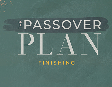 The Passover Plan: Finishing – Rev. Dr. Bob Fuller 3/28/21