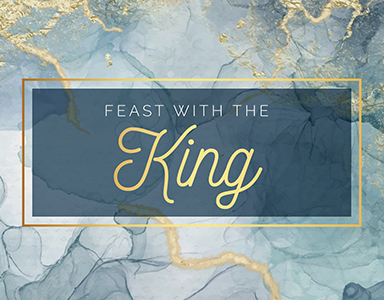 Feast with the King – Rev. A. Mitchell Moore 5/9/21