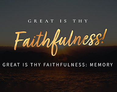 Great is Thy Faithfulness: Memory – Rev. Dr. Bob Fuller 11/7/21