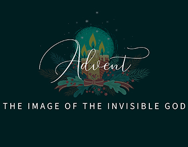 The Image of the Invisible God – Rev. Dr. Bob Fuller 12-12-21