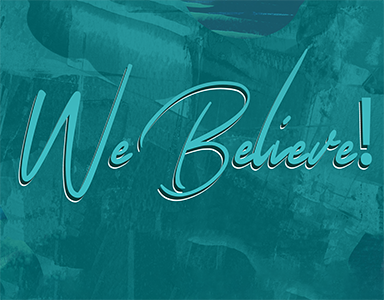 We Believe! – Pastor Mitchell 2/13/22