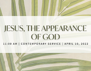 Jesus, the Appearance of God – Pastor Mitchell Moore 4/10/22