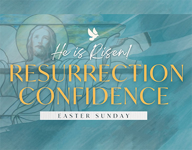 Resurrection Confidence – Rev. Dr. Bob Fuller 4/17/22