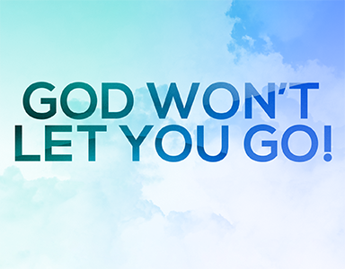God Won’t Let You Go! – Pastor Mitchell 3/27/22