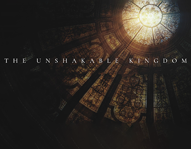 The Unshakable Kingdom – Rev. Dr. Bob Fuller 5/29/22