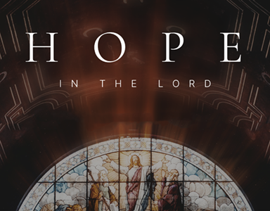 Hope in the Lord… – Rev. Alex Solorio 7/10/22