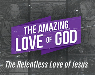 The Relentless Love of Jesus – Pastor Mitchell Moore 3/26/23