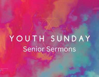 Youth Sunday – Senior Sermons 5/7/2023