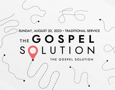 The Gospel Solution – Rev. Dr. Bob Fuller 8/20/23