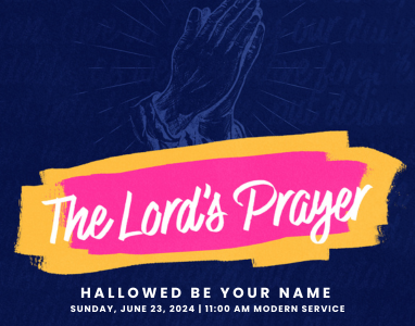 The Lord’s Prayer: Hallowed Be Your Name – Rev. Becky Prichard 6/23/24