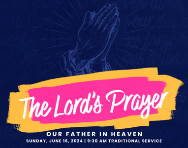 The Lord’s Prayer: Our Father In Heaven – Rev. Dr. Joe Moore 6/16/24