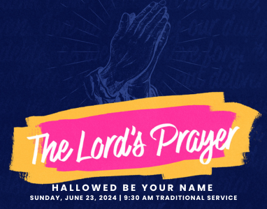 The Lord’s Prayer: Hallowed Be Your Name – Rev. Dr. Bob Fuller 6/23/24