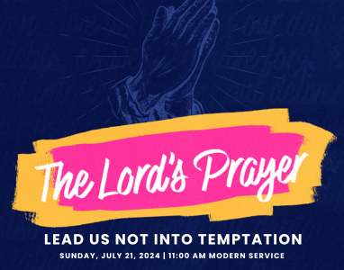 The Lord’s Prayer: And Lead Us Not Into Temptation – Rev. Mitchell Moore 7/21/24